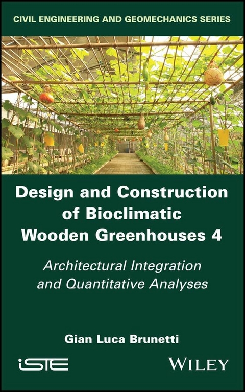 Design and Construction of Bioclimatic Wooden Greenhouses, Volume 4 - Gian Luca Brunetti