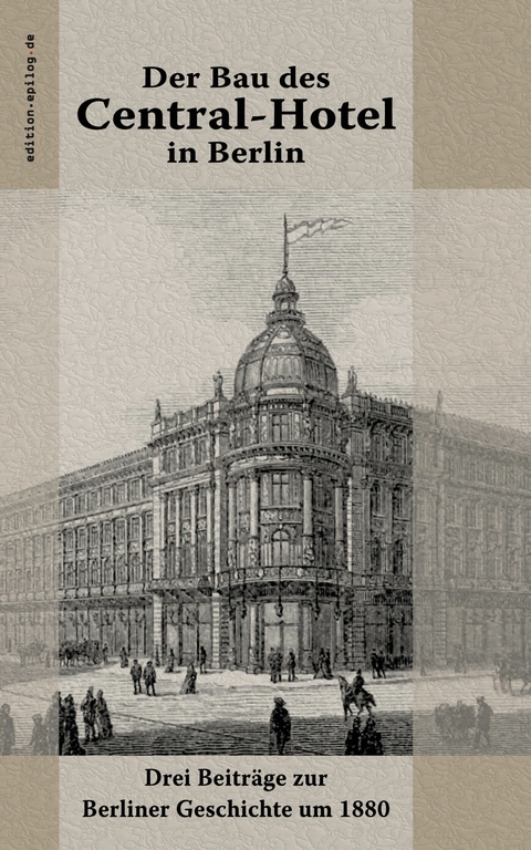 Der Bau des Central-Hotel in Berlin - Hermann von der Hude