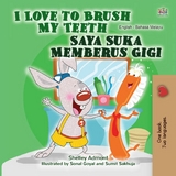 I Love to Brush My Teeth Saya Suka Memberus Gigi - Shelley Admont