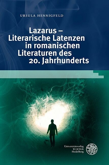 Lazarus - Literarische Latenzen in romanischen Literaturen des 20. Jahrhunderts -  Ursula Hennigfeld