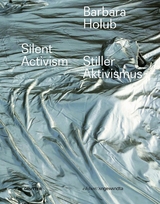 Barbara Holub – Stiller Aktivismus / Silent Activism - 