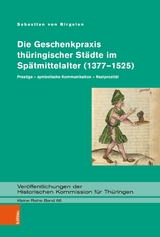 Die Geschenkpraxis thüringischer Städte im Spätmittelalter (1377-1525) -  Sebastian von Birgelen