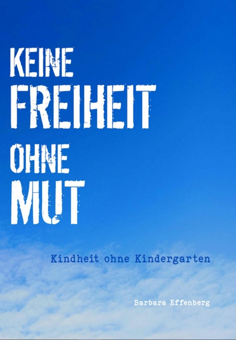 Keine Freiheit ohne Mut -  Mag.Mag. Barbara Effenberg