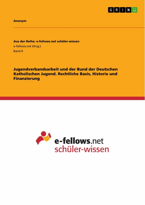 Jugendverbandsarbeit und der Bund der Deutschen Katholischen Jugend. Rechtliche Basis, Historie und Finanzierung