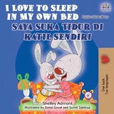 I Love to Sleep in My Own Bed Saya Suka Tidur Di katil Sendiri - Shelley Admont