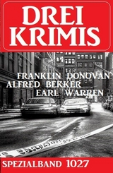 Drei Krimis Spezialband 1028 - Franklin Donovan, Alfred Bekker, Earl Warren