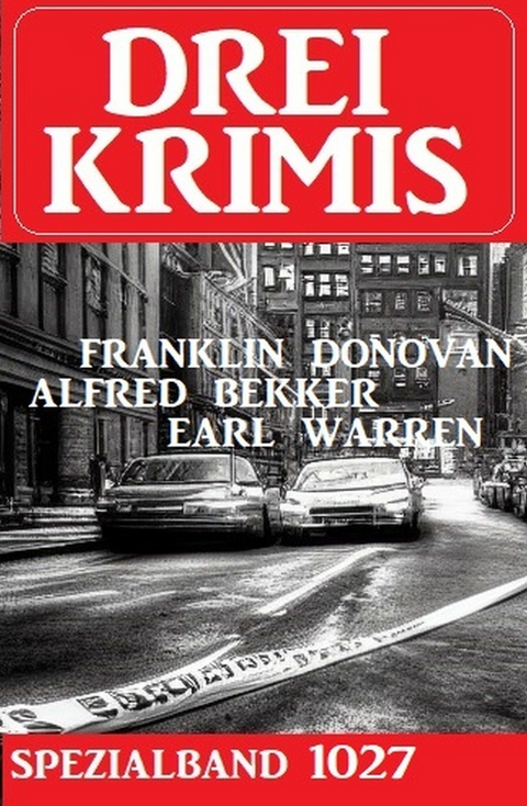 Drei Krimis Spezialband 1028 - Franklin Donovan, Alfred Bekker, Earl Warren