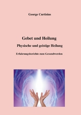 Gebet und Heilung - George Curtisius