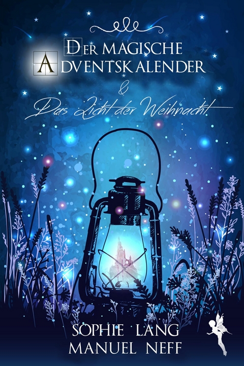 Der magische Adventskalender & Das Licht der Weihnacht - Manuel Neff