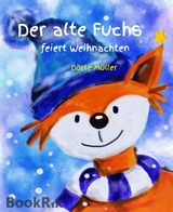 Der alte Fuchs feiert Weihnachten - Dörte Müller