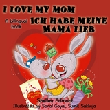 I Love My Mom Ich habe meine Mama lieb - Shelley Admont