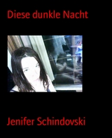 Diese dunkle Nacht - Jenifer Schindovski