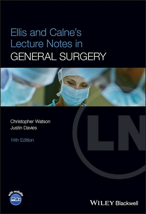 Ellis and Calne's Lecture Notes in General Surgery -  Justin Davies,  Christopher Watson