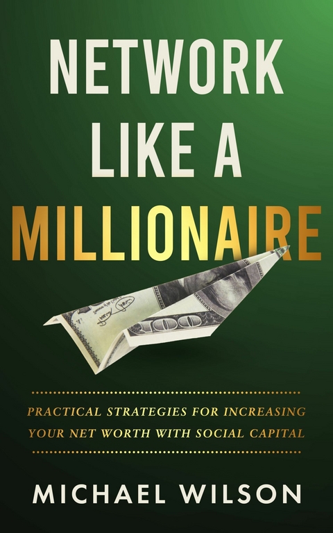 Network Like A Millionaire -  Michael Wilson