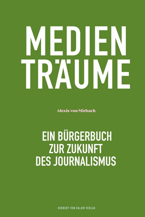 Medienträume -  Alexis von Mirbach