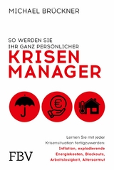 So werden Sie Ihr ganz persönlicher Krisenmanager - Michael Brückner