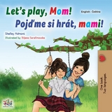 Let’s Play, Mom! Pojďme si hrát, mami! - Shelley Admont