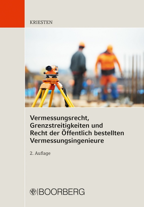 Vermessungsrecht, Grenzstreitigkeiten und Recht der Öffentlich bestellten Vermessungsingenieure - Markus Kriesten