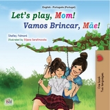 Let’s Play, Mom! Vamos Brincar, Mãe! - Shelley Admont