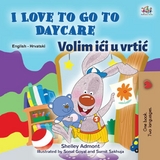 I Love to Go to Daycare Volim ići u vrtić - Shelley Admont