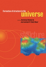 Formation of Structure in the Universe - Dekel, Avishai; Ostriker, Jeremiah P.