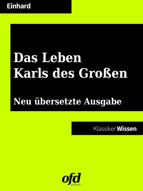 Das Leben Karls des Großen -  Eginhard Einhard