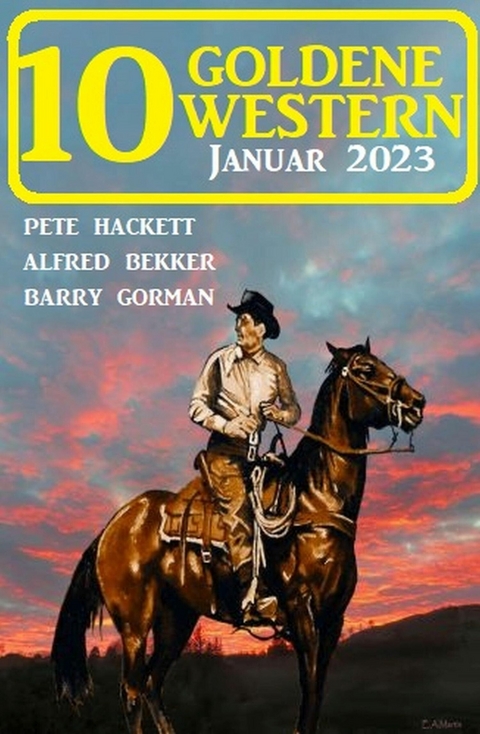 10 Goldene Western Januar 2023 -  Pete Hackett,  Alfred Bekker,  Barry Gorman