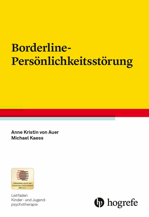 Borderline-Persönlichkeitsstörung -  Anne Kristin von Auer,  Michael Kaess