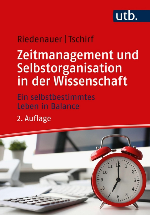 Zeitmanagement und Selbstorganisation in der Wissenschaft - Andrea Tschirf, Markus Riedenauer