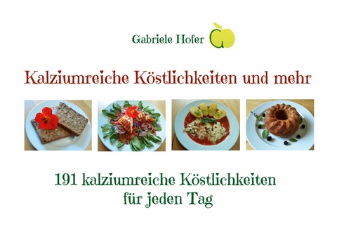 Kalziumreiche Köstlichkeiten und mehr - Gabriele Hofer