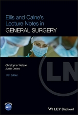 Ellis and Calne's Lecture Notes in General Surgery - Christopher Watson, Justin Davies