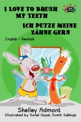 I Love to Brush My Teeth Ich putze meine Zähne gern - Shelley Admont,  KidKiddos Books