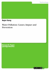 Water Pollution. Causes, Impact and Prevention - Rajni Garg