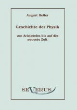 Geschichte der Physik von Aristoteles bis auf die neueste Zeit - August Heller