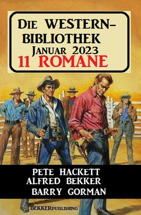 Die Western Bibliothek Januar 2023: 11 Romane -  Alfred Bekker,  Pete Hackett,  Barry Gorman