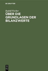 Über die Grundlagen der Bilanzwerte - Rudolf Fischer