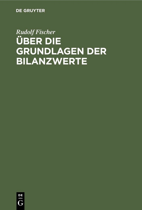 Über die Grundlagen der Bilanzwerte - Rudolf Fischer