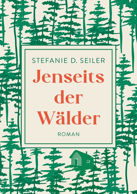 Jenseits der Wälder - Stefanie D. Seiler