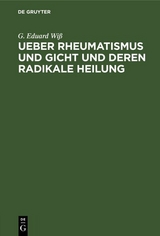 Ueber Rheumatismus und Gicht und deren radikale Heilung - G. Eduard Wiß