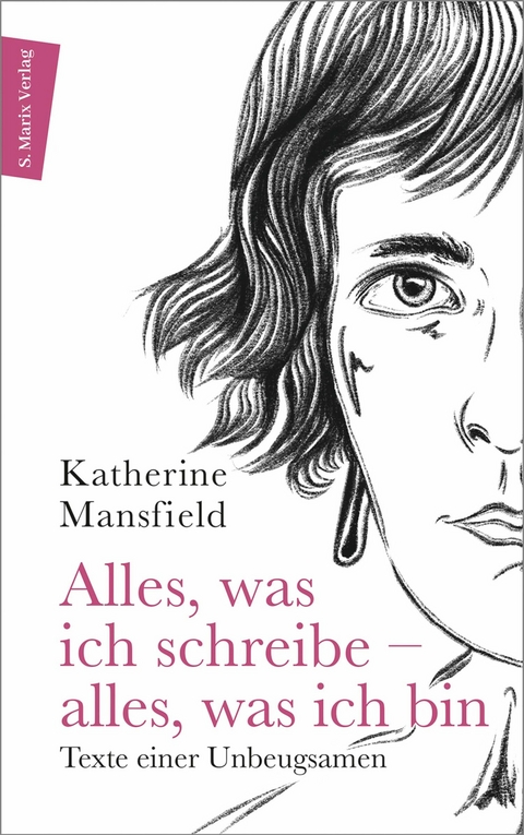 Alles, was ich schreibe – alles, was ich bin -  Katherine Mansfield