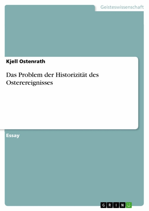 Das Problem der Historizität des Osterereignisses - Kjell Ostenrath