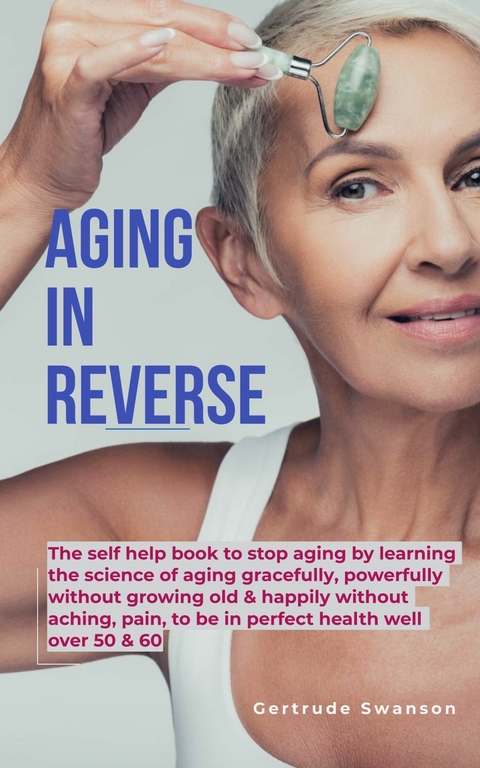 Aging in Reverse -  Gertrude Swanson