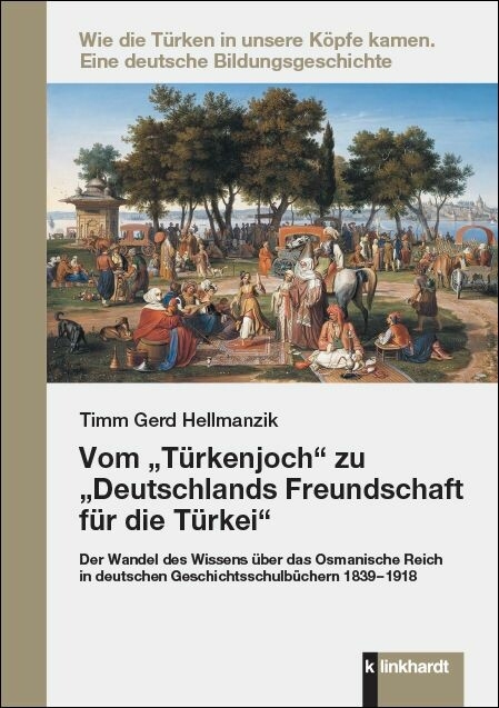 Vom 'Türkenjoch' zu 'Deutschlands Freundschaft für die Türkei' -  Timm Gerd Hellmanzik