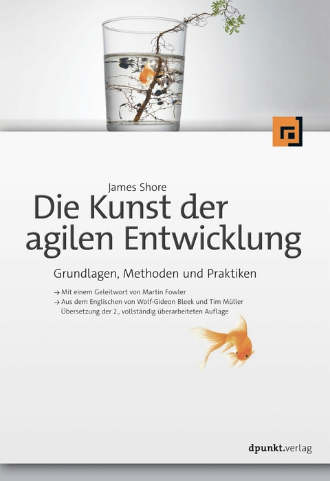 Die Kunst der agilen Entwicklung -  James Shore