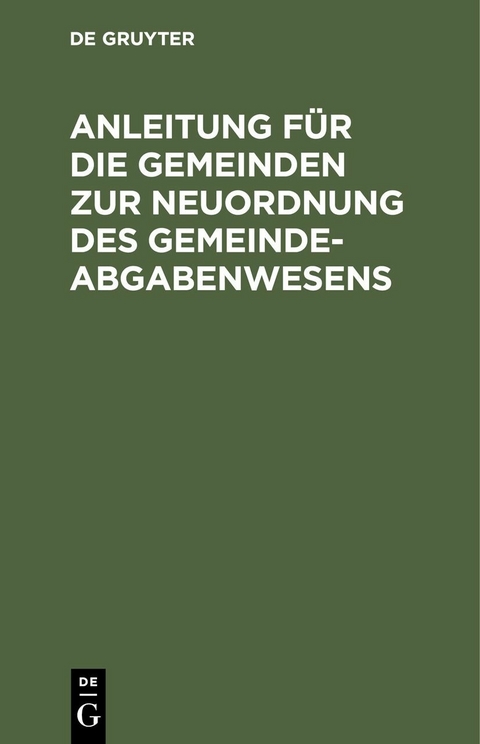 Anleitung für die Gemeinden zur Neuordnung des Gemeindeabgabenwesens - 