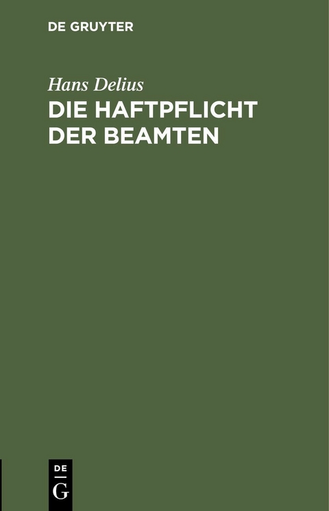 Die Haftpflicht der Beamten - Hans Delius