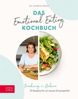 Das Emotional Eating Kochbuch - Kathrin Vergin