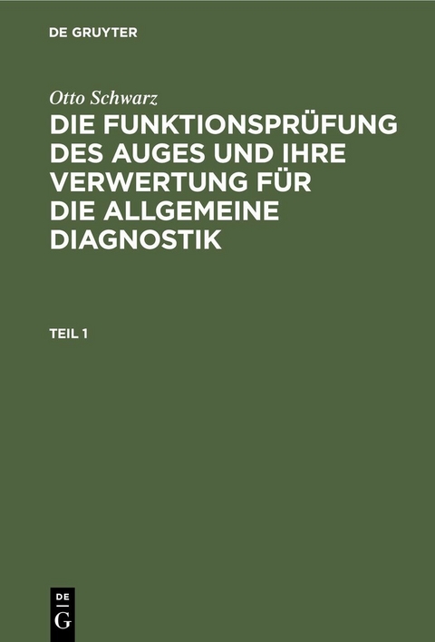 Otto Schwarz: Die Funktionsprüfung des Auges und ihre Verwertung für die allgemeine Diagnostik. Teil 1 - Otto Schwarz