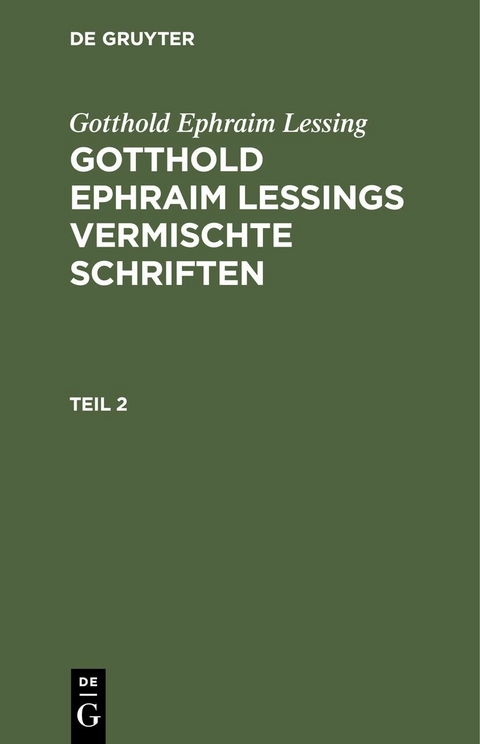 Gotthold Ephraim Lessing: Gotthold Ephraim Lessings Vermischte Schriften. Teil 2 - Gotthold Ephraim Lessing