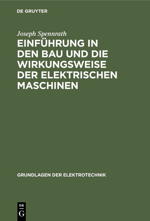 Einführung in den Bau und die Wirkungsweise der elektrischen Maschinen - Joseph Spennrath